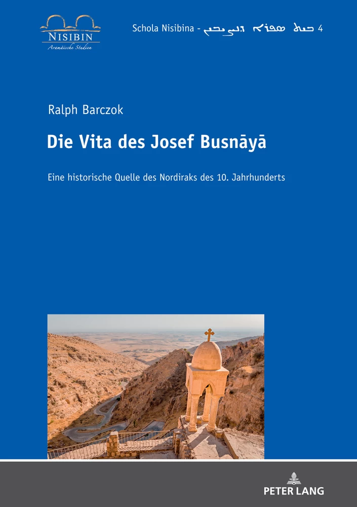 Die Vita des Josef Busnāyā. Eine historische Quelle des Nordiraks des 10. Jahrhunderts