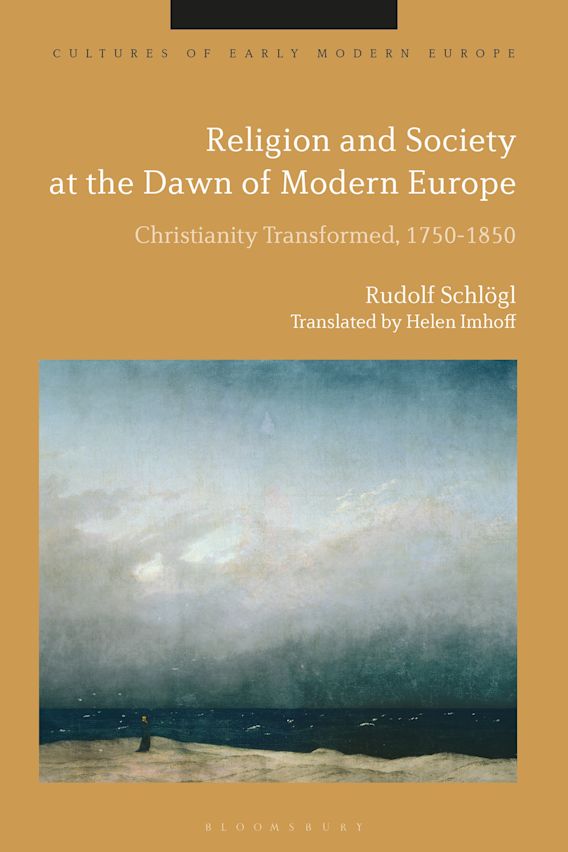 Religion and Society at the Dawn of Moderne Europe: Christianity Transformed 1750-1850