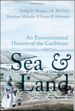 Sea and Land: An Environmental History of the Caribbean