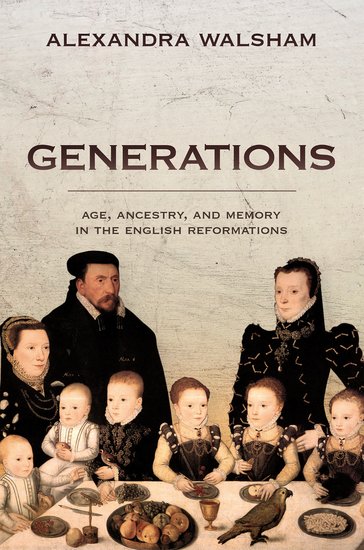 Generations. Age, Ancestry, and Memory in the English Reformations