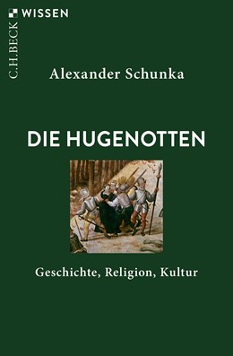 Die Hugenotten: Geschichte, Religion, Kultur