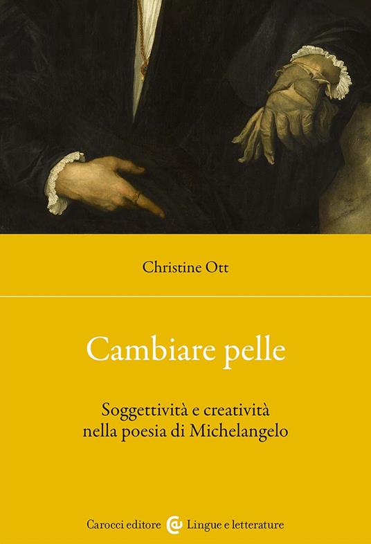 Cambiare pelle: Soggettività e creatività nella poesia di Michelangelo