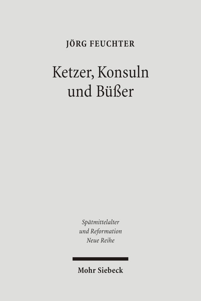 Ketzer, Konsuln und Büßer: Die städtischen Eliten von Montauban vor dem Inquisitor Petrus Cellani 1236–1241