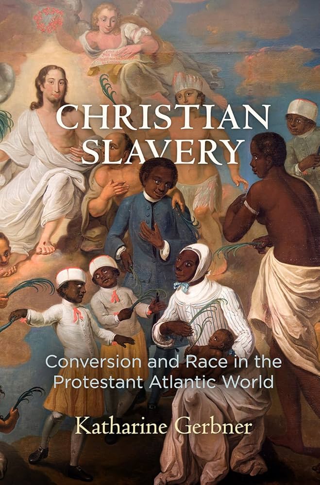 Christian Slavery: Conversion and Race in the Protestant Atlantic World