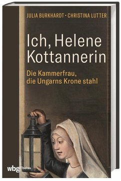 Ich, Helene Kottannerin: Die Kammerfrau, die Ungarns Krone stahl