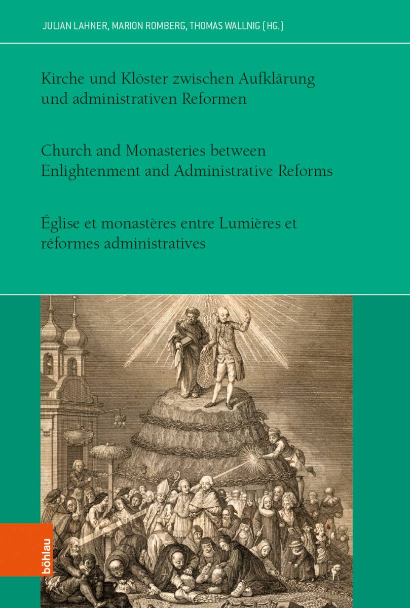 Kirche und Klöster zwischen Aufklärung und administrativen Reformen. 36. Jahrbuch der Österreichischen Gesellschaft zur Erforschung des 18. Jahrhunderts