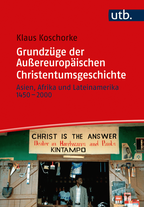 Grundzüge der Außereuropäischen Christentumsgeschichte. Asien, Afrika und Lateinamerika 1450-2000