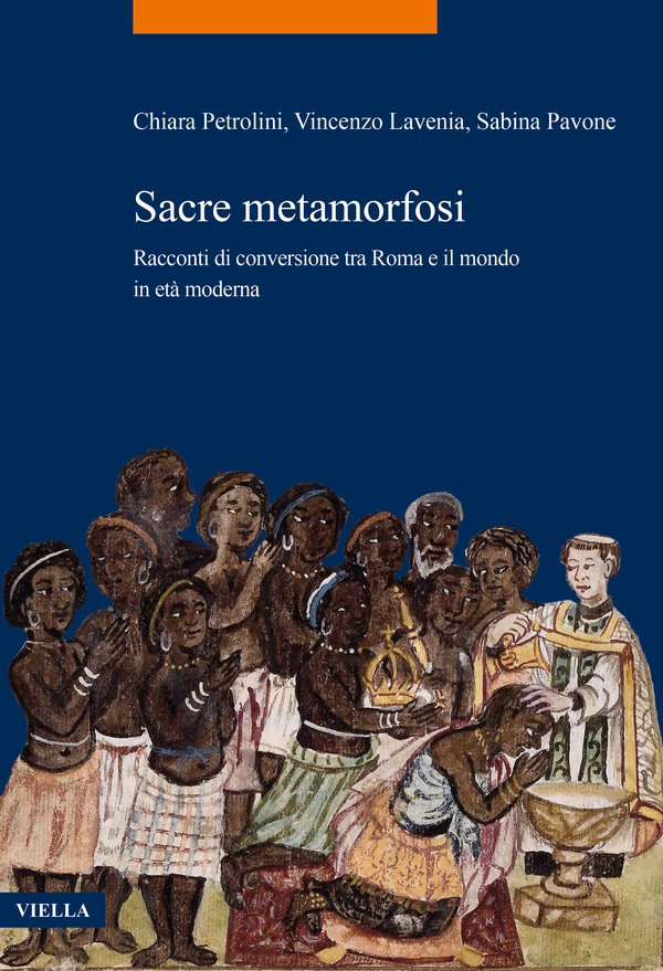 Sacre metamorfosi: Racconti di conversione tra Roma e il mondo in età moderna