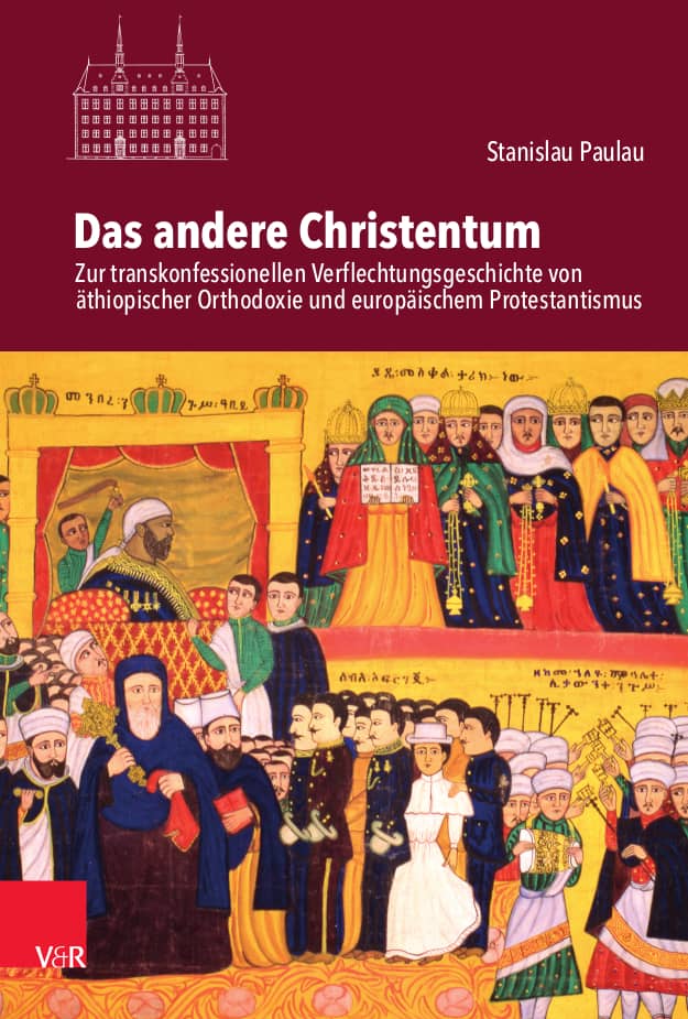 Das andere Christentum: Zur transkonfessionellen Verflechtungsgeschichte von äthiopischer Orthodoxie und europäischem Protestantismus