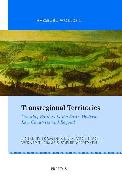 Transregional Territories: Crossing Borders in the Early Modern Low Countries and Beyond