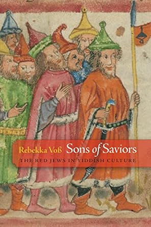 Sons of Saviors: The Red Jews in Yiddish Culture, Philadelphia: University of Pennsylvania Press