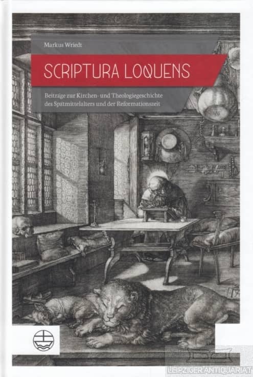 Scriptura loquens: Beiträge zur Kirchen- und Theologiegeschichte des Spätmittelalters und der Reformationszeit